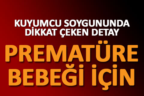 Kuyumcu soygununda dikkat çeken detay