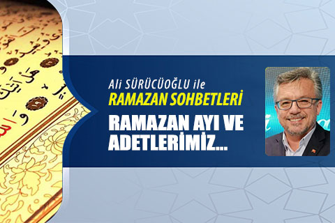 RAMAZAN AYI VE ADETLERİMİZ…