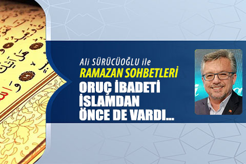 ORUÇ İBADETİ İSLAMDAN ÖNCE DE VARDI…