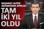 Başsavcı Mustafa Alper’in kazasının üzerinden iki yıl geçti