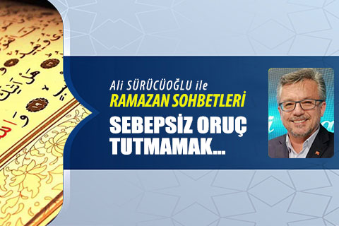 SEBEPSİZ ORUÇ TUTMAMAK…