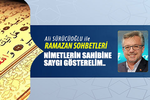 NİMETLERİN SAHİBİNE SAYGI GÖSTERELİM..