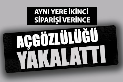 Açgözlü dolandırıcı yakalandı