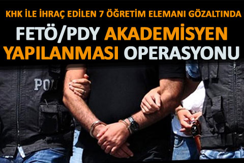 FETÖ’nün “akademisyen yapılanmasına” yönelik operasyon