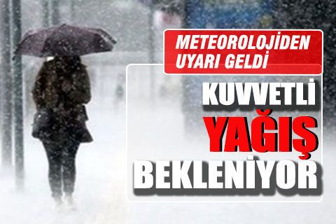 Meteoroloji kuvvetli sağanak yağış için uyardı