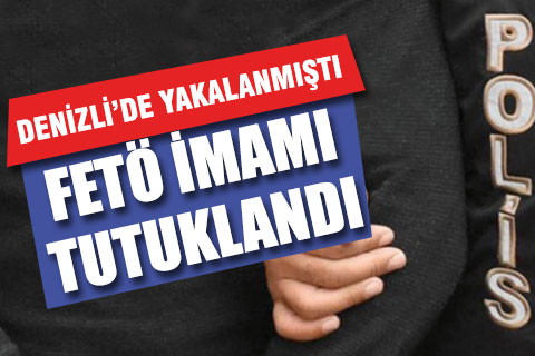 Denizli’de yakalanan FETÖ Isparta İl İmamı eşi ile birlikte tutuklandı