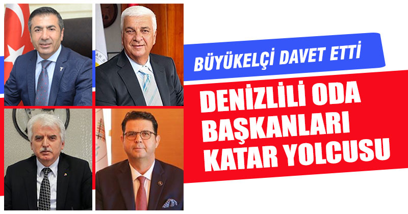 Oda başkanları ticari ilişkiler için Katar’a gidiyor