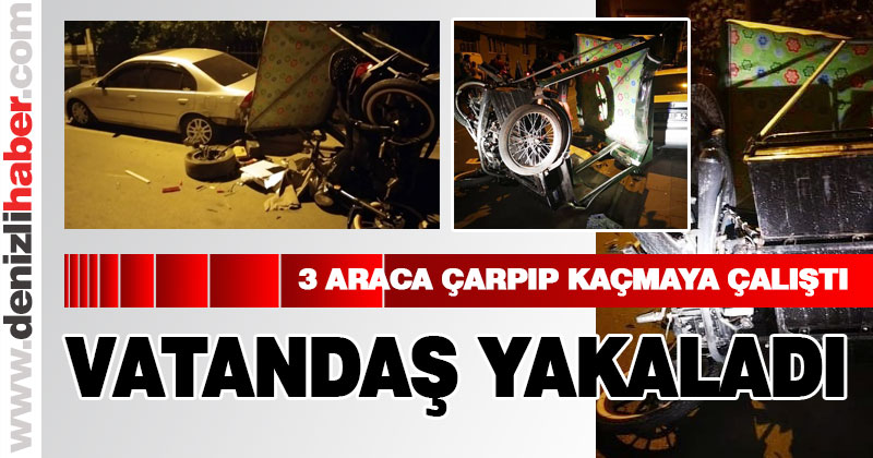 3 ARACA ÇARPIP KAÇMAYA ÇALIŞTI