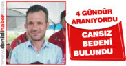 4 gündür kayıp olarak aranıyordu, cansız bedeni bulundu