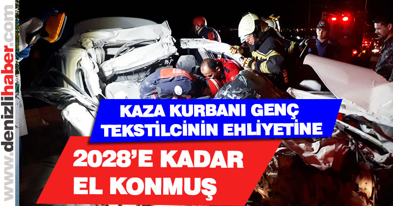 Kaza kurbanı genç tekstilcinin ehliyetine 2028’e kadar el konmuş