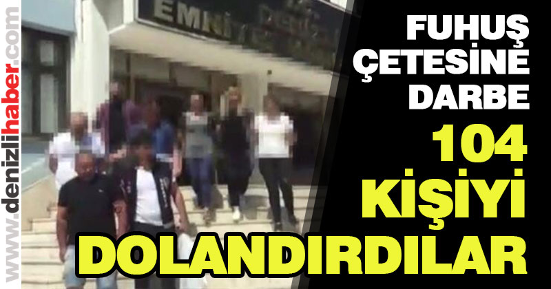 104 kişiyi dolandıran fuhuş çetesine darbe