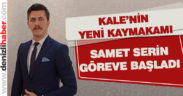 Kaymakam Samet Serin Kale’deki görevine başladı