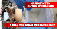Narkotik’ten büyük operasyon: 1 kilo 250 gram metamfetamin