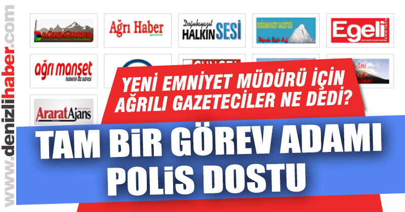 Ağrılı gazeteciler gözüyle yeni Emniyet Müdürü Kenan yıldız
