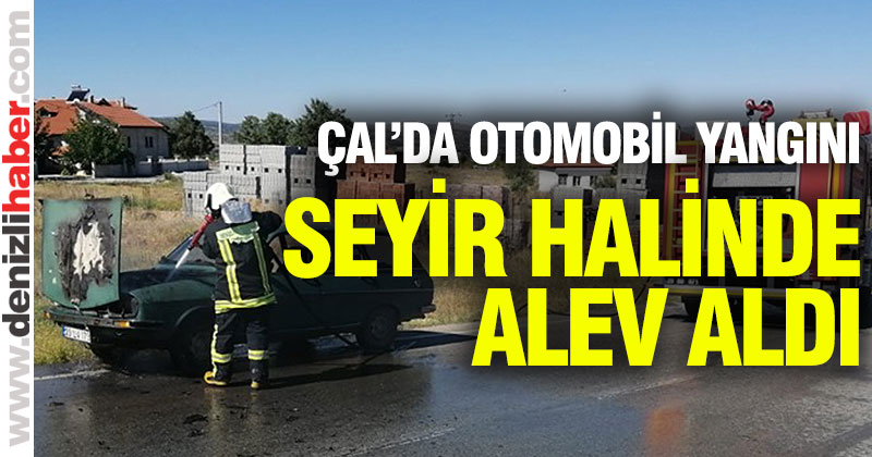 Çal’da seyir halindeki otomobil yandı