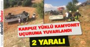 Çameli’de karpuz yüklü kamyonet devrildi: 2 yaralı