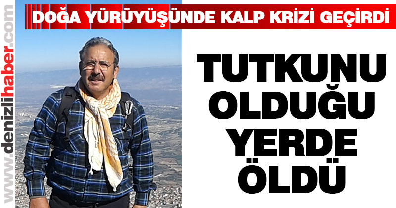 Doğa yürüyüşünde kalp krizine yenildi