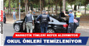 Narkotik timleri okul önlerini temizliyor