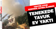 Tenekede tavuk yaparken evi yaktı