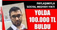 Yolda 100.000 lira buldu sosyal medyayı yıktı