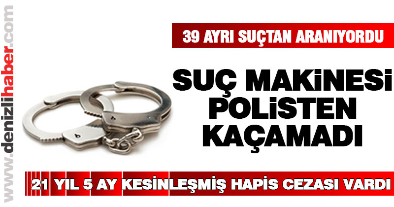 39 ayrı suçtan aranan zanlı yakalandı