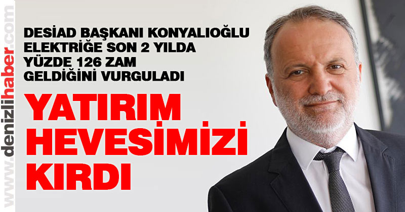 Konyalıoğlu: “Elektriğe zam hevesimi kırdı”