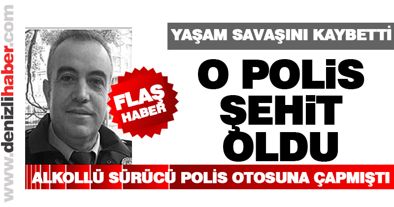 Kazada yaralanan polis şehit oldu