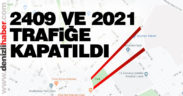 2409 ve 2421 sokak trafiğe kapatıldı