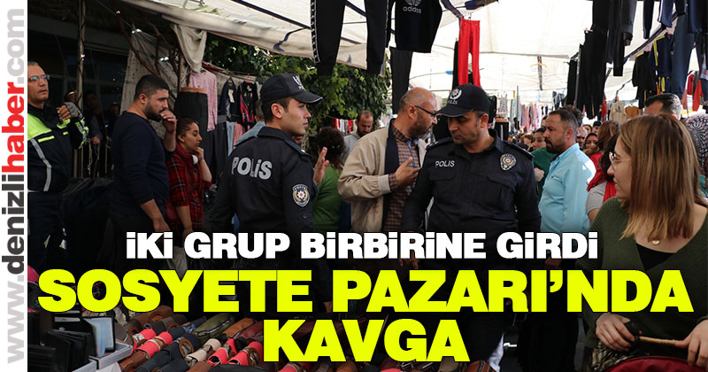 Sosyete Pazarı’nda kavga