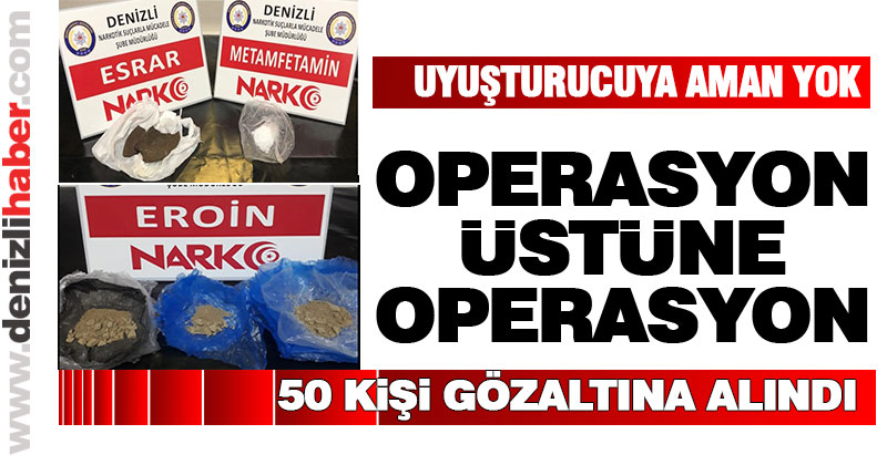 Uyuşturucu operasyonlarında 50 kişi göz altına alındı