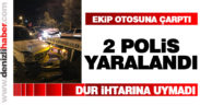 Dur ihtarına uymadı, ekip otosuna çarptı: 2 polis yaralı