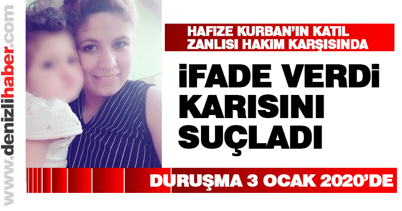 Hafize Kurban’ın katil zanlısı kocası hakim karşısında