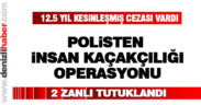 Polisten insan kaçakçılığı operasyonu