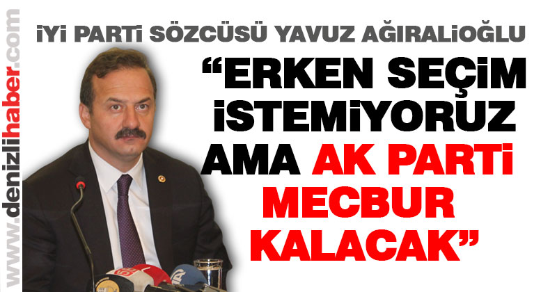 Ağıralioğlu: “AK Parti erken seçime mecbur kalacak