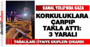 Kanal Yolunda takla atan araçta 3 kişi yaralandı