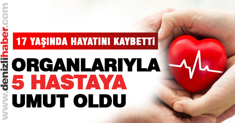 Manisa’da ölen lise öğrencisinin organları 5 kişiye umut oldu