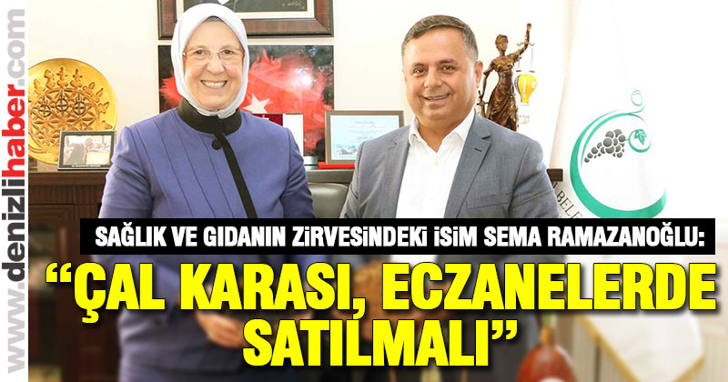 Ramazanoğlu: “Çal Karası eczanelerde satılmalı”