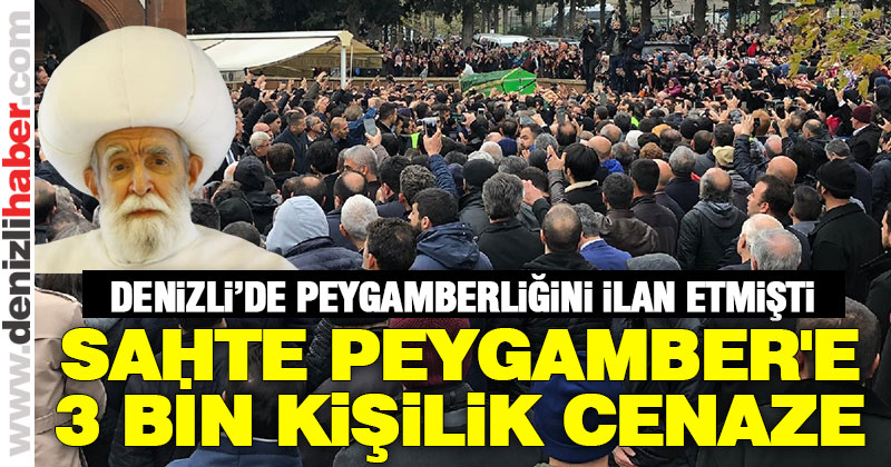 Sahte Peygamber’e 3 bin kişilik cenaze