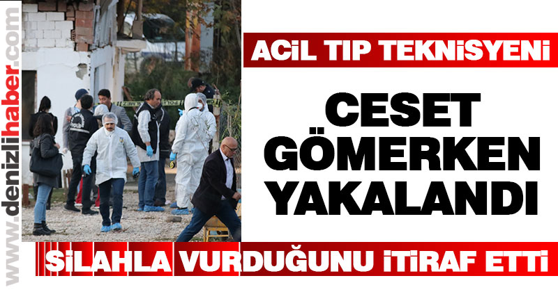 Acil tıp teknisyeni ceset gömerken yakalandı