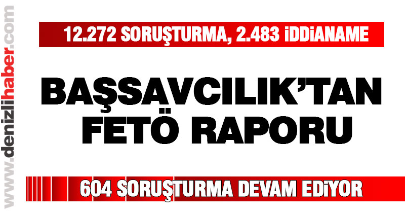 Denizli Cumhuriyet Başsavcılığı’ndan FETÖ/PDY raporu