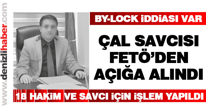 Çal Savcısı By-lock’tan açığa alındı