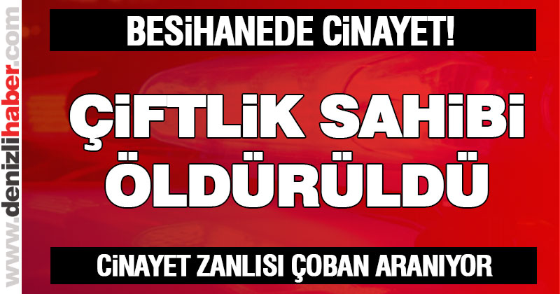Çivril’de çiftlik sahibi, başından vurulmuş halde ölü bulundu