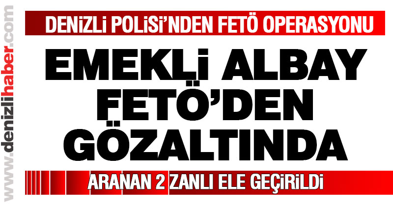 FETÖ operasyonunda biri emekli albay 2 şüpheli yakalandı
