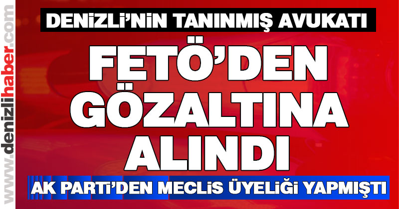 AK Partili avukata FETÖ iddiasıyla gözaltı