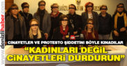 “Kadınları değil, cinayetleri durdurun”