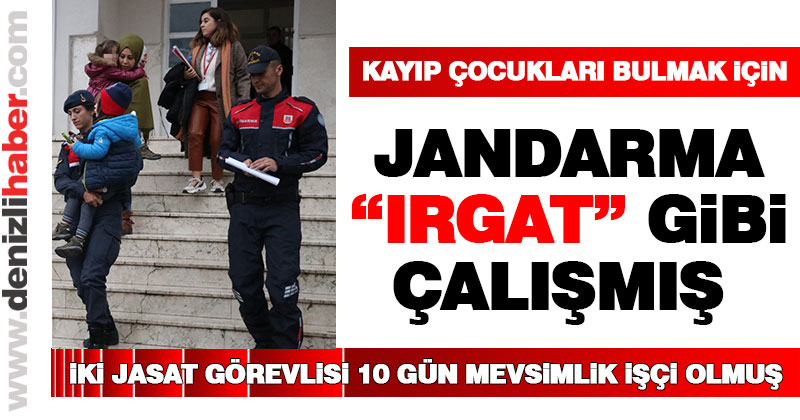 Kayıp çocukları bulmak için jandarma “ırgat” gibi çalışmış