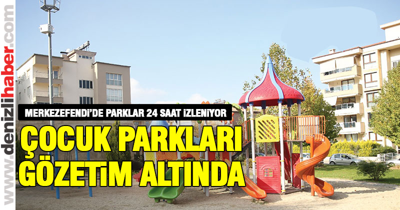 Merkezefendi’de çocuk parklarına kamera yerleştirildi