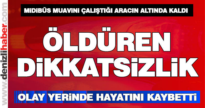 Çalıştığı midibüsün altında kalan muavin hayatını kaybetti