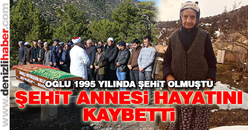 Şehit annesi Gülizar Akyol hayatını kaybetti