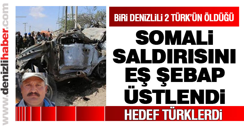 Biri Denizlili 2 Türk’ün öldüğü Somali saldırısını Eş Şebap üstlendi: “Hedef Türklerdi”